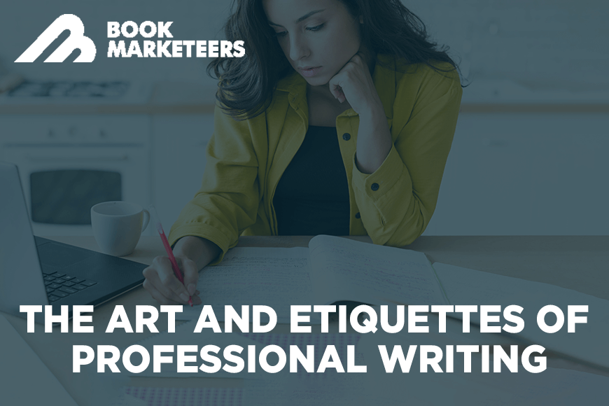 The Art and Etiquettes of Professional Writing