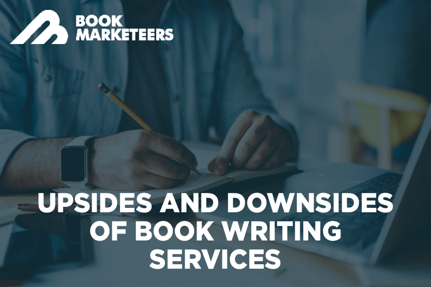 Upsides and Downsides Of Book Writing Services