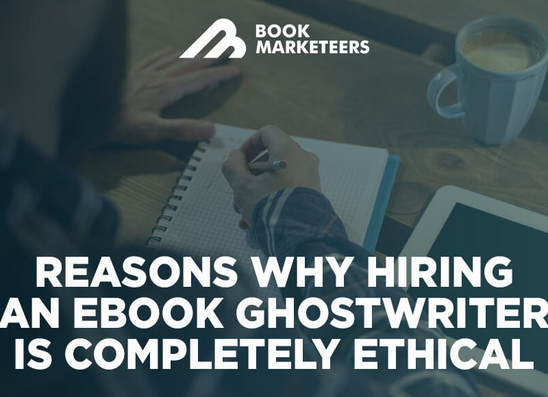 Reasons Why Hiring An eBook Ghostwriter Is Completely Ethical