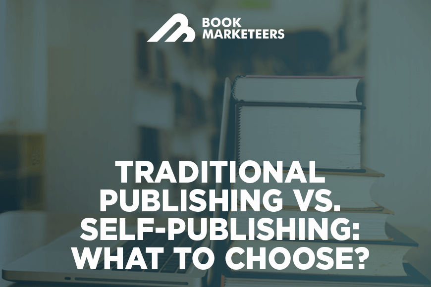 Traditional Publishing Vs. Self-Publishing What To Choose
