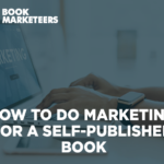 How To Do Marketing For A Self-Published Book