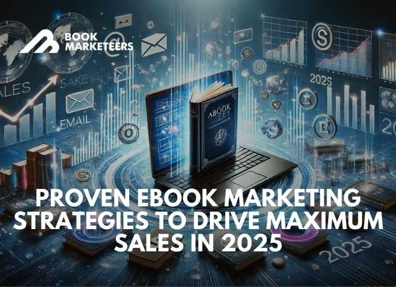 Proven eBook Marketing Strategies to Drive Maximum Sales in 2025