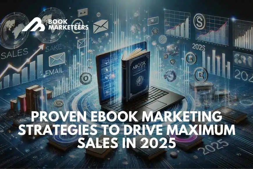 Proven eBook Marketing Strategies to Drive Maximum Sales in 2025